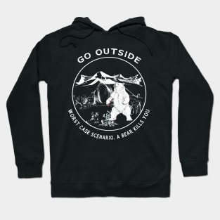 Go Outside Worst Case Scenario A Bear Kills You Funny Hoodie